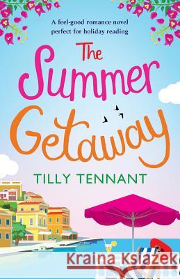 The Summer Getaway: A feel good holiday read Tennant, Tilly 9781786813770 Bookouture - książka