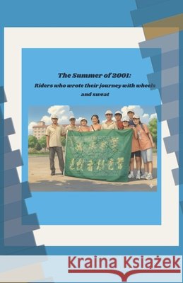 The Summer of 2001: Riders who wrote their journey with wheels and sweat Hong, Jian 9798241021014 Independently Published - książka