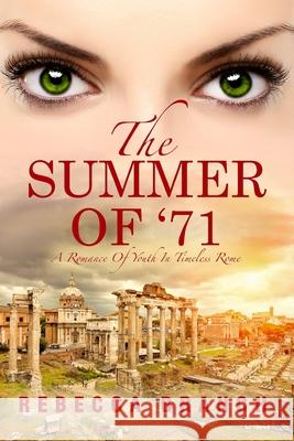 The Summer of '71: A Romance of Youth in Timeless Rome Rebecca Branch 9781533382009 Createspace Independent Publishing Platform - książka