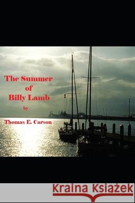 The Summer of Billy Lamb Thomas E. Carson 9781718831827 Createspace Independent Publishing Platform - książka