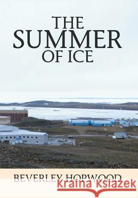 The Summer of Ice Beverley Hopwood 9781499077728 Xlibris Corporation - książka