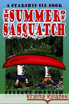 The Summer of Sasquatch: A Starship Sid book Cornish, Celeste 9781500396510 Createspace - książka