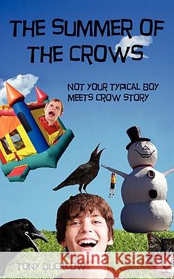 The Summer of the Crows: Not Your Typical Boy Meets Crow Story Tony Ducklow 9781461118930 Createspace - książka