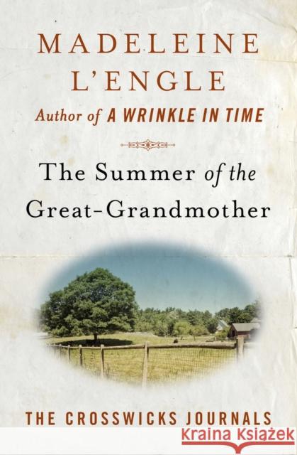 The Summer of the Great-Grandmother Madeleine L'Engle 9781504064477 Open Road Media - książka