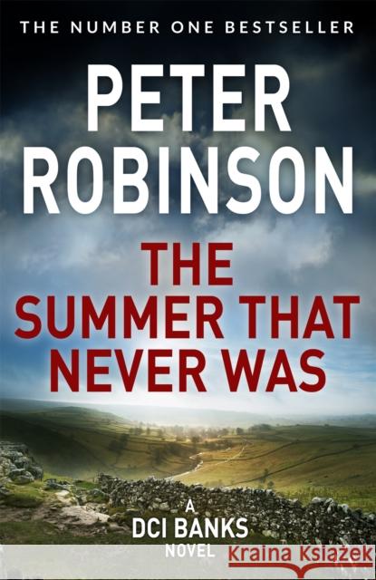 The Summer That Never Was: The 13th novel in the number one bestselling Inspector Alan Banks crime series Peter Robinson 9781509859979 Pan Macmillan - książka