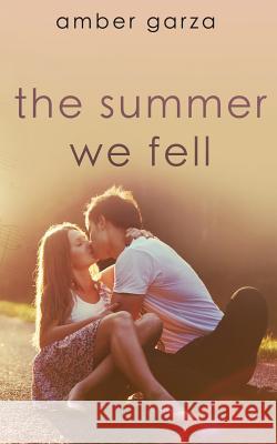 The Summer We Fell Amber Garza 9781500885151 Createspace - książka