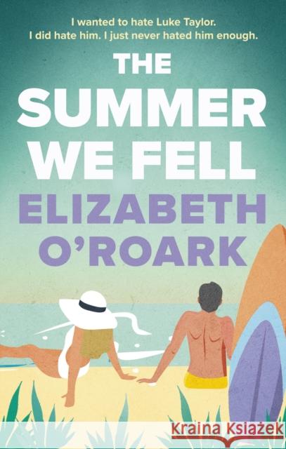 The Summer We Fell: A deeply emotional romance full of angst and forbidden love Elizabeth O'Roark 9780349440682 Little, Brown Book Group - książka