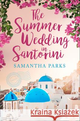 The Summer Wedding in Santorini Samantha Parks 9780008418106 HarperCollins Publishers - książka