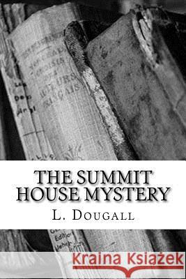 The Summit House Mystery L. Dougall 9781984029164 Createspace Independent Publishing Platform - książka