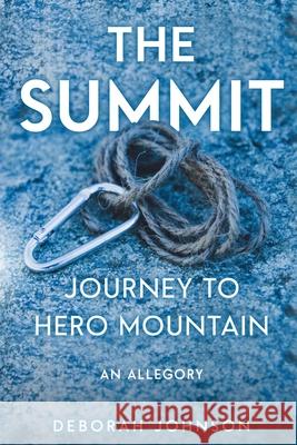 The Summit: Journey to Hero Mountain Deborah Johnson 9781733348416 Deborah Johnson - książka