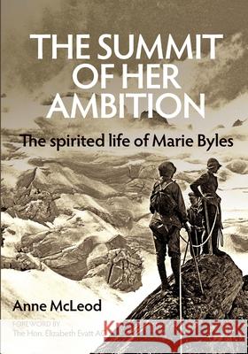 The Summit of Her Ambition: the spirited life of Marie Byles Anne McLeod 9780646941417 Anne McLeod - książka