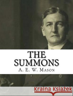 The Summons A. E. W. Mason 9781981352012 Createspace Independent Publishing Platform - książka