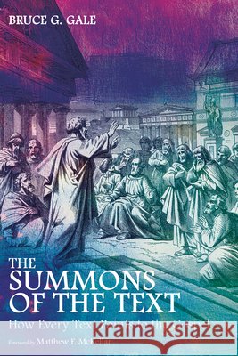 The Summons of the Text: How Every Text Points to the Gospel Gale, Bruce G., McKellar, Matthew F. 9798385266869 Wipf & Stock Publishers - książka