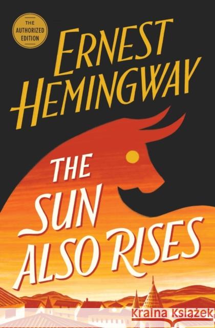 The Sun Also Rises: The Authorized Edition Hemingway, Ernest 9780743297332 Simon & Schuster - książka