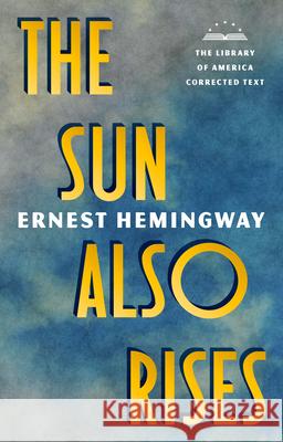 The Sun Also Rises: The Library of America Corrected Text [Deckle Edge Paper] Ernest Hemingway, Robert W. Trogdon 9781598537154 The Library of America - książka