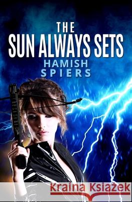 The Sun Always Sets Hamish Spiers 9780992370688 Hamish Spiers - książka