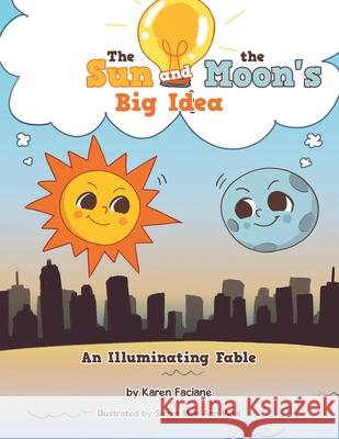 The Sun and the Moon's Big Idea: An Illuminating Fable Karen Faciane Sierra Mon Ann Vidal 9781664136717 Xlibris Us - książka