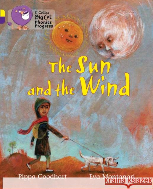 The Sun and the Wind: Band 03 Yellow/Band 08 Purple Pippa Goodhart 9780007516391 HarperCollins Publishers - książka