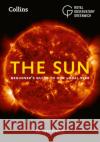 The Sun: Beginner’S Guide to Our Local Star Collins Astronomy 9780008580230 HarperCollins Publishers