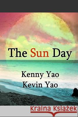 The Sun Day Kenny Yao Kevin Yao 9781490402543 Createspace - książka