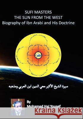 The Sun from the West: Biography of Ibn Arabi and His Doctrine Dr Mohamed Ali Ha Mohamed Ha 9781482020229 Createspace - książka