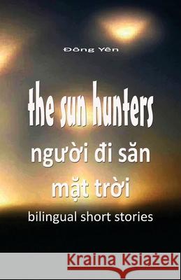 The Sun Hunters: Nguoi Di San Mat Troi Dong Yen 9781537174259 Createspace Independent Publishing Platform - książka