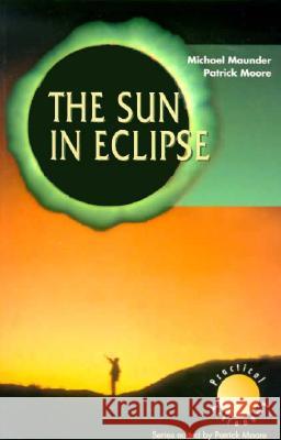 The Sun in Eclipse Michael Maunder Patrick Moore 9783540761464 Springer - książka