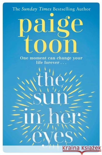 The Sun in Her Eyes Paige Toon 9781471185410 Simon & Schuster Ltd - książka