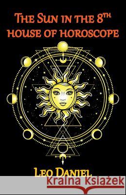 The Sun in the 8th house of horoscope Daniel, Leo 9781729467312 Independently Published - książka