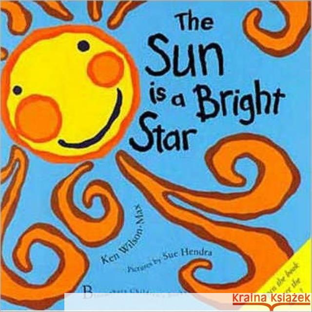 The Sun is a Bright Star Ken Wilson-Max, Sue Hendra 9780747530626 Bloomsbury Publishing PLC - książka