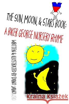 The Sun, Moon, & Stars Book: A Biker George Nursery Rhyme Dano Janowski 9781076267603 Independently Published - książka