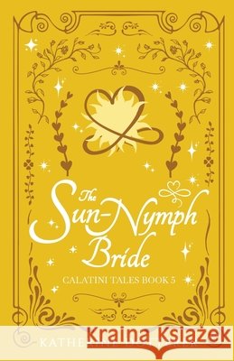 The Sun-Nymph Bride Katherine Dotterer 9781955614184 Katspell Press - książka