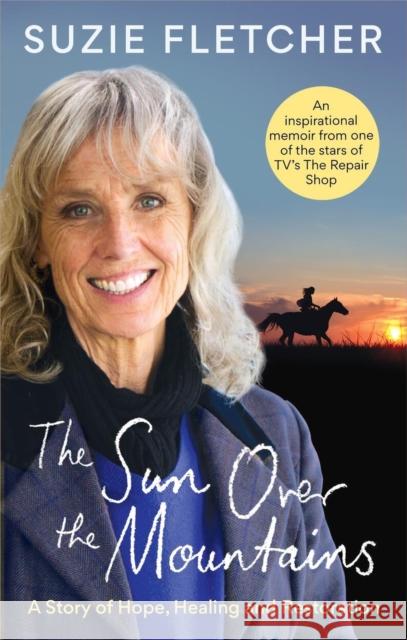 The Sun Over The Mountains: A Story of Hope, Healing and Restoration Suzie Fletcher 9781804190562 Octopus Publishing Group - książka