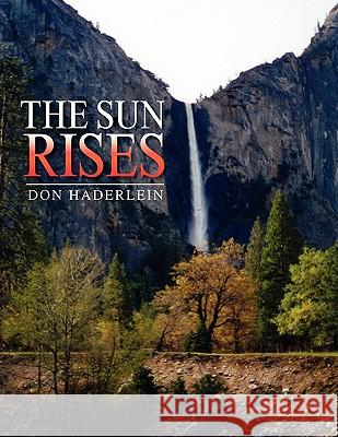 The Sun Rises Don Haderlein 9781441541697 Xlibris - książka