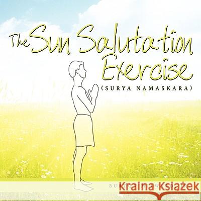 The Sun Salutation Exercise: (Surya Namaskara) Milward, Burton, Jr. 9781438947648 Authorhouse - książka