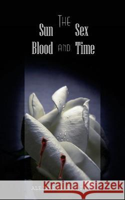 The Sun, Sex, Blood and Time Alejandro Colliard 9789873380006 Alejandro Maximo Colliard Editor - książka
