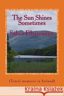 The Sun Shines, Sometimes: Travel memoirs in Ireland Helmi, Laila 9781503085206 Createspace - książka