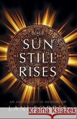 The Sun Still Rises Ronie Kendig Julie Hall Jill Williamson 9781088146583 IngramSpark - książka