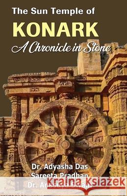 The Sun Temple of Konark: A Chronicle in Stone Adyasha Das Sareeta Pradhan Anasuya Swain 9781645607717 Black Eagle Books - książka