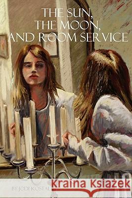 The Sun, The Moon, and Room Service Castagnozzi, Jodi 9781453848265 Createspace - książka