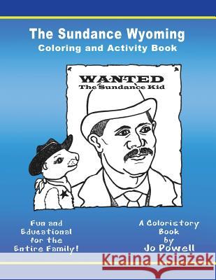 The Sundance Wyoming Coloring and Activity Book Jo Powell 9781546482109 Createspace Independent Publishing Platform - książka