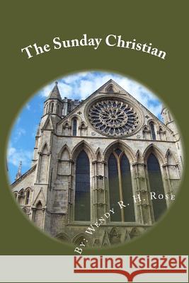 The Sunday Christian Wendy R. H. Rose 9781493552269 Createspace - książka