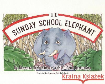 The Sunday School Elephant Rezwana Derbyshire Doug Derbyshire Jerry McCollough 9781953935168 Tell the Kids - książka