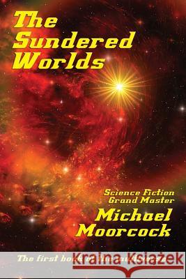 The Sundered Worlds Michael Moorcock 9781515423560 Fantastic Books - książka