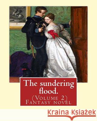 The sundering flood. By: William Morris (Volume 2): Fantasy novel Morris, William 9781539346722 Createspace Independent Publishing Platform - książka