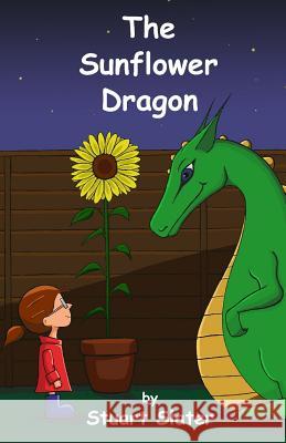 The Sunflower Dragon Stuart Slater Stuart Slater 9781533661524 Createspace Independent Publishing Platform - książka