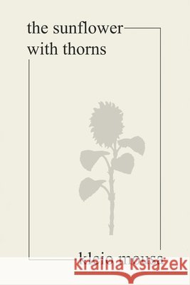 The sunflower with thorns Kleio Mousa 9798645595630 Independently Published - książka