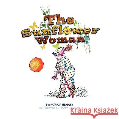 The Sunflower Woman Patricia Headley 9781436382144 Xlibris Corporation - książka