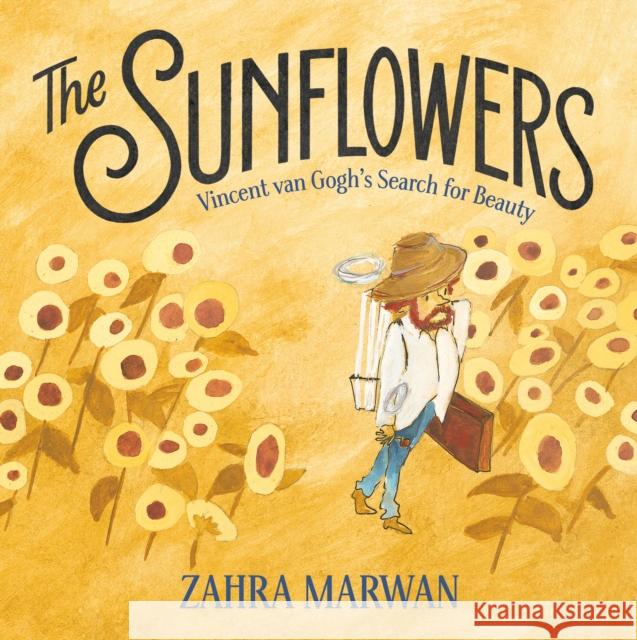 The Sunflowers: Vincent Van Gogh's Search for Beauty Zahra Marwan 9781250859631 Feiwel & Friends - książka