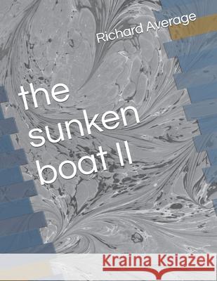 The sunken boat II Richard a Average 9781719456180 Createspace Independent Publishing Platform - książka